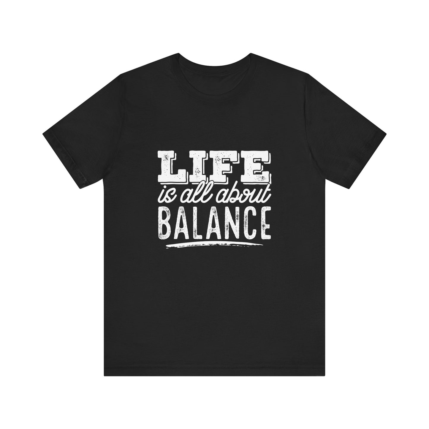 Balance Is Everything T-shirt